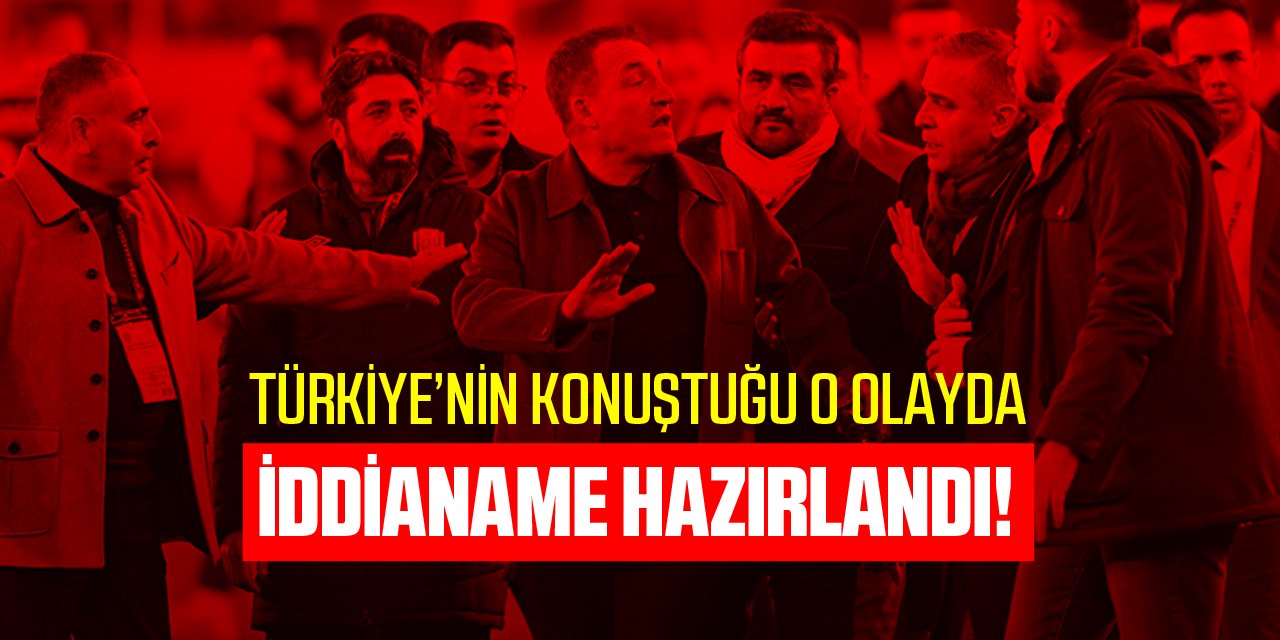 İddianame hazırlandı!