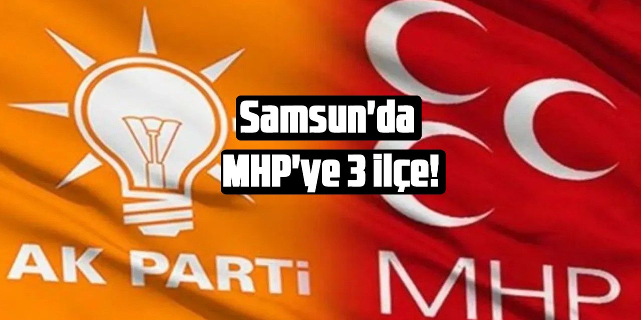 Samsun'da MHP'ye 3 ilçe!