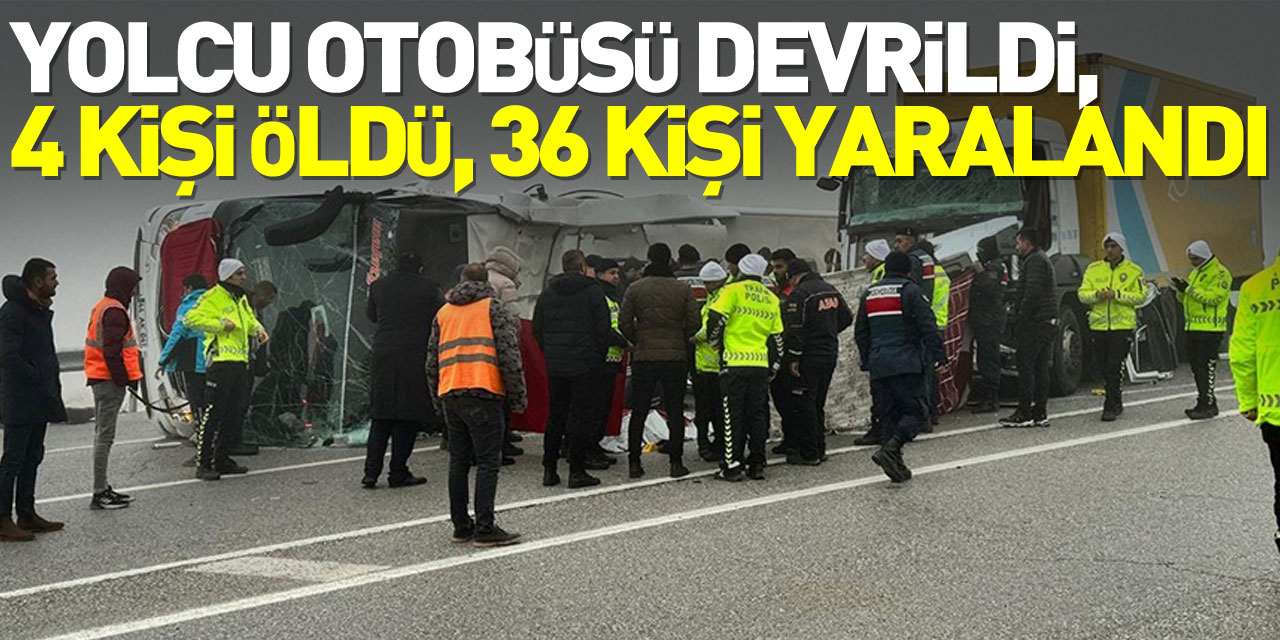 Yolcu otobüsü devrildi, 4 kişi öldü, 36 kişi yaralandı