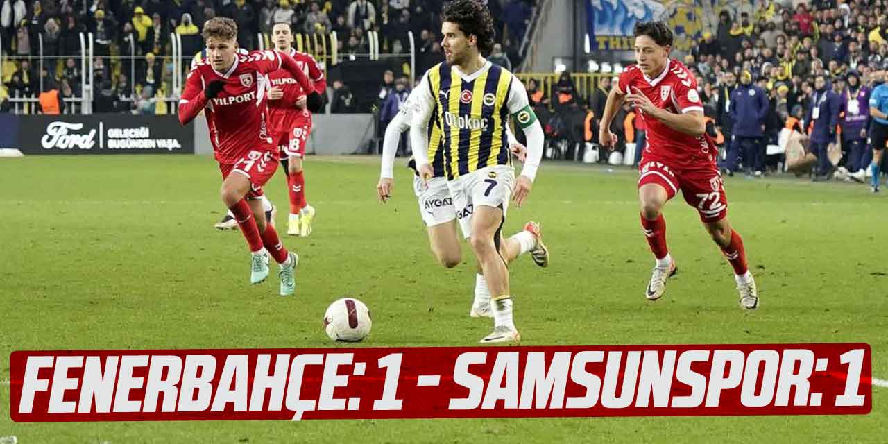 Fenerbahçe: 1 - Samsunspor: 1