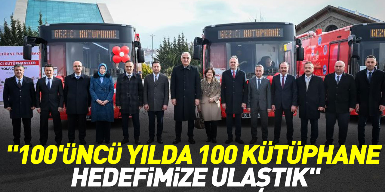 "100'ÜNCÜ YILDA 100 KÜTÜPHANE HEDEFİMİZE ULAŞTIK"