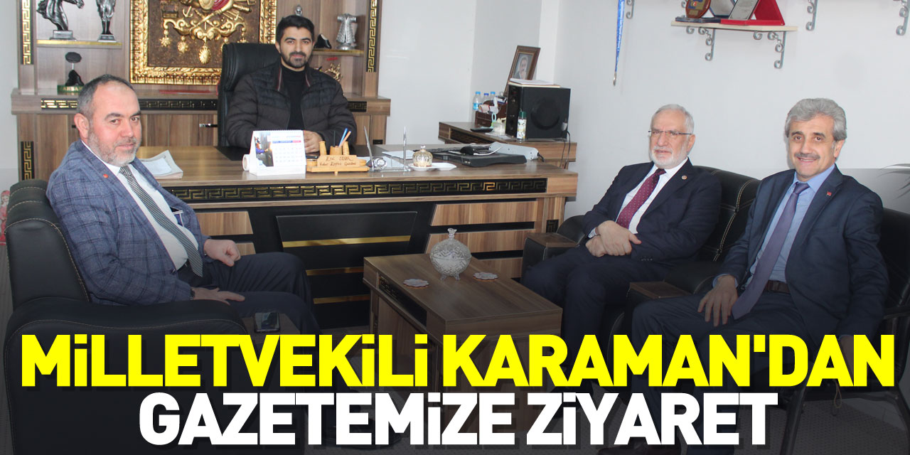 Milletvekili Karaman'dan Gazetemize Ziyaret