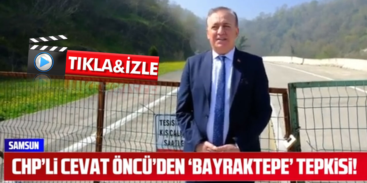 CHP'li Cevat Öncü'den 'Bayraktepe' Tepkisi!