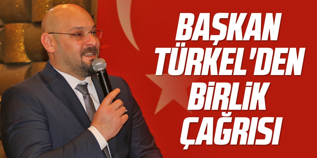 Başkan Türkel'den birlik çağrısı