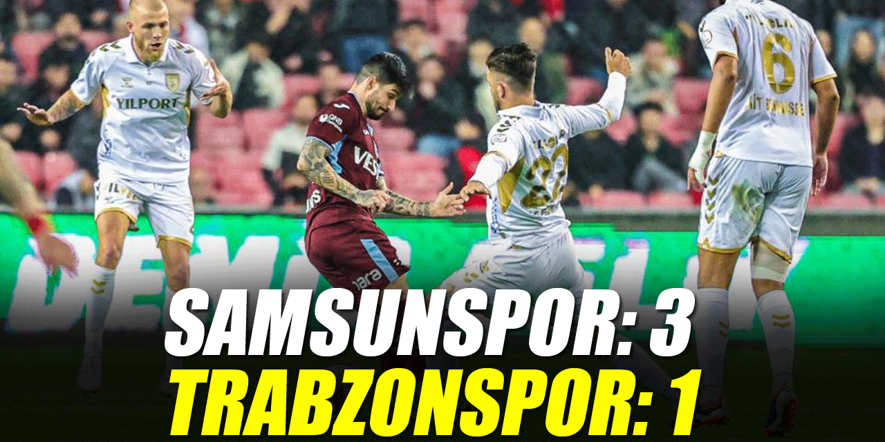 Samsunspor: 3 – Trabzonspor: 1