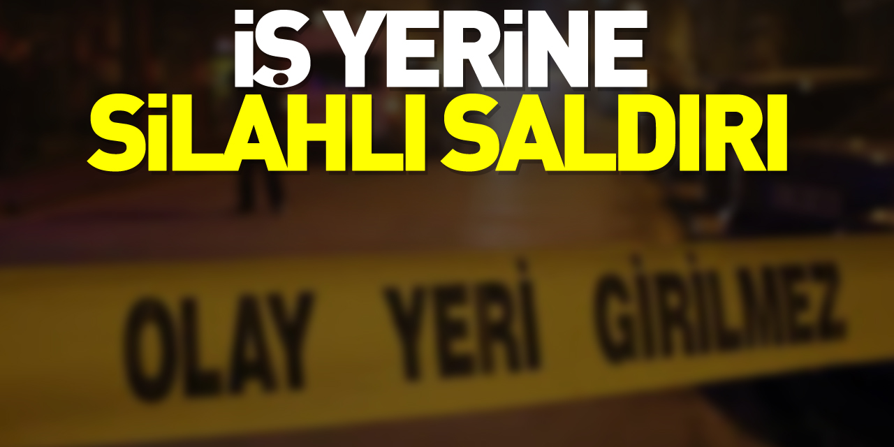 İş yerine silahlı saldırı