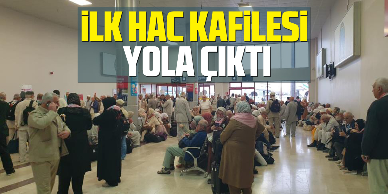 İlk hac kafilesi Yola Çıktı