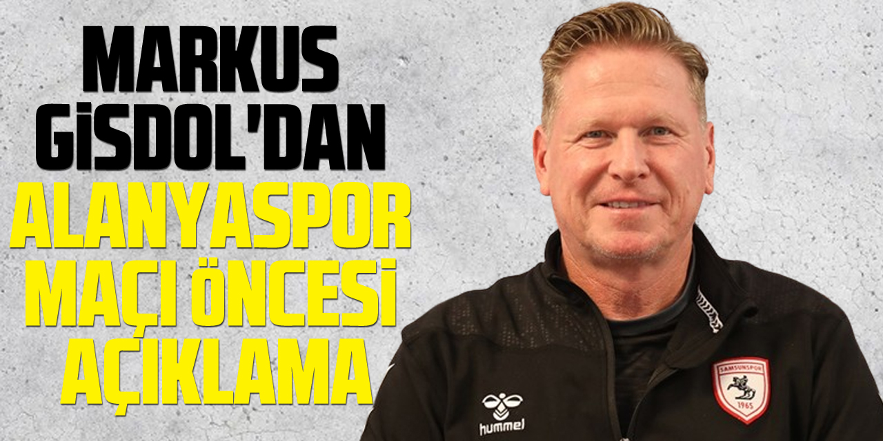 Markus Gisdol'dan Alanyaspor Maçı Öncesi Açıklama