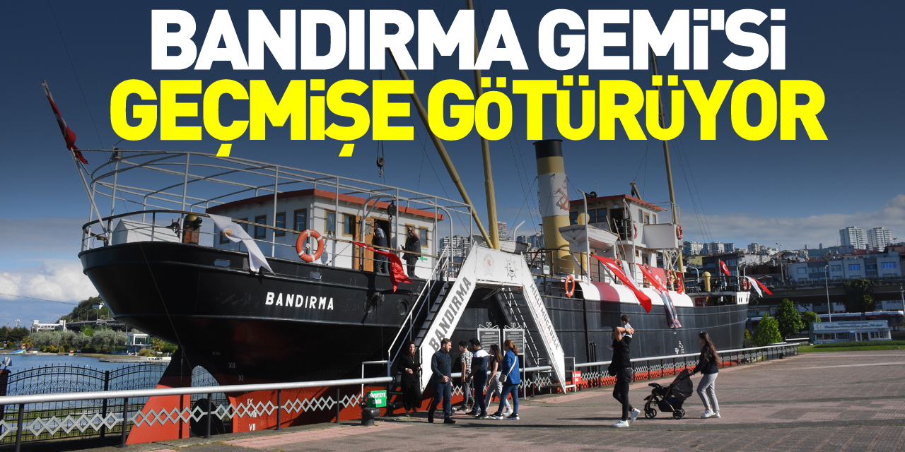 Bandırma Gemi'si Geçmişe Götürüyor