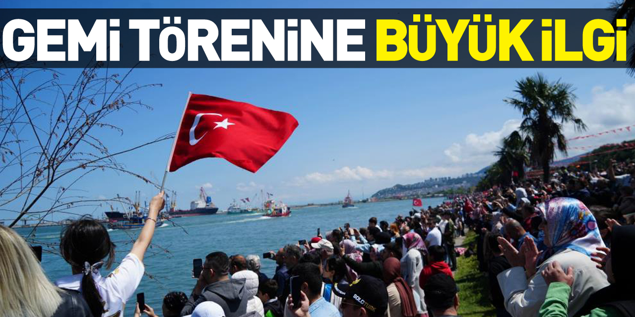 Gemi Törenine Büyük İlgi