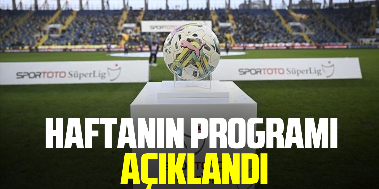 Trendyol Süper Lig'de son haftanın programı açıklandı