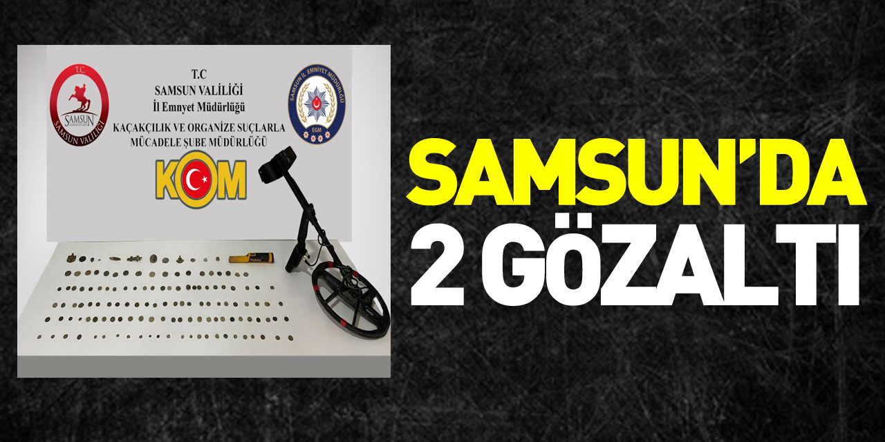 SAMSUN’DA 2 GÖZALTI