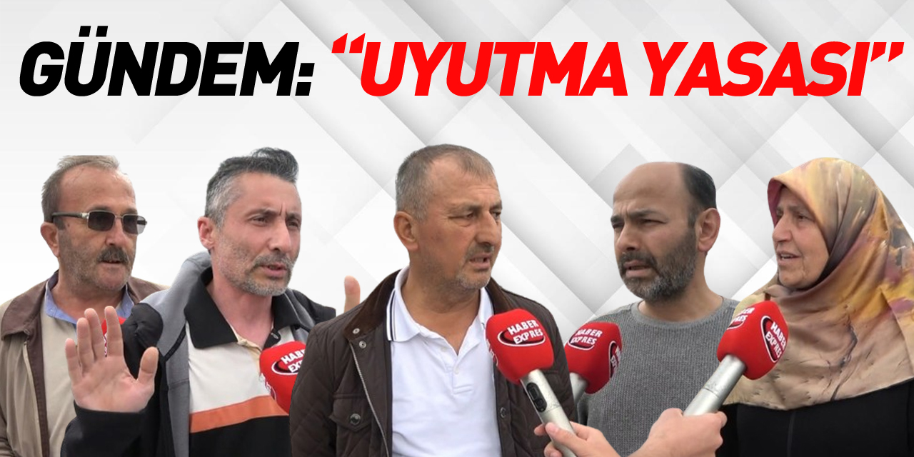 Gündem: “Uyutma Yasası”