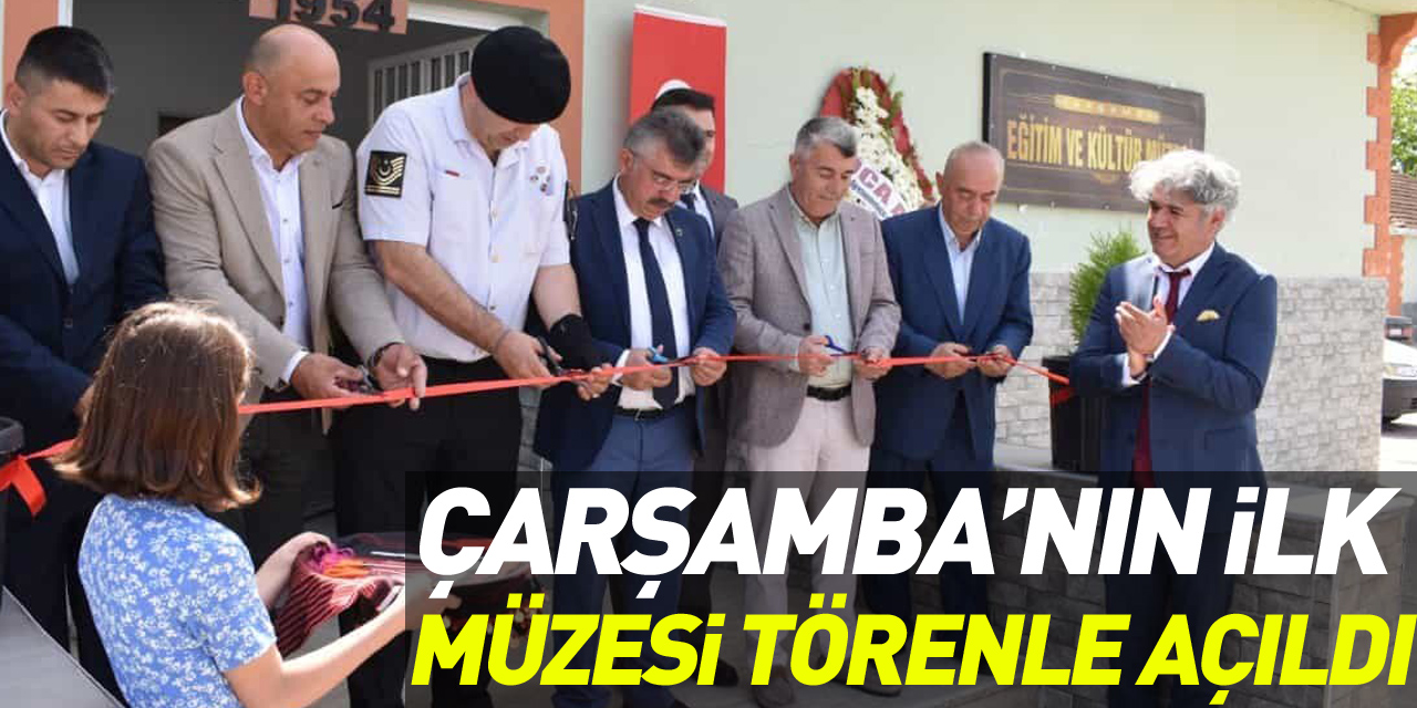 ÇARŞAMBA’NIN İLK MÜZESİ TÖRENLE AÇILDI