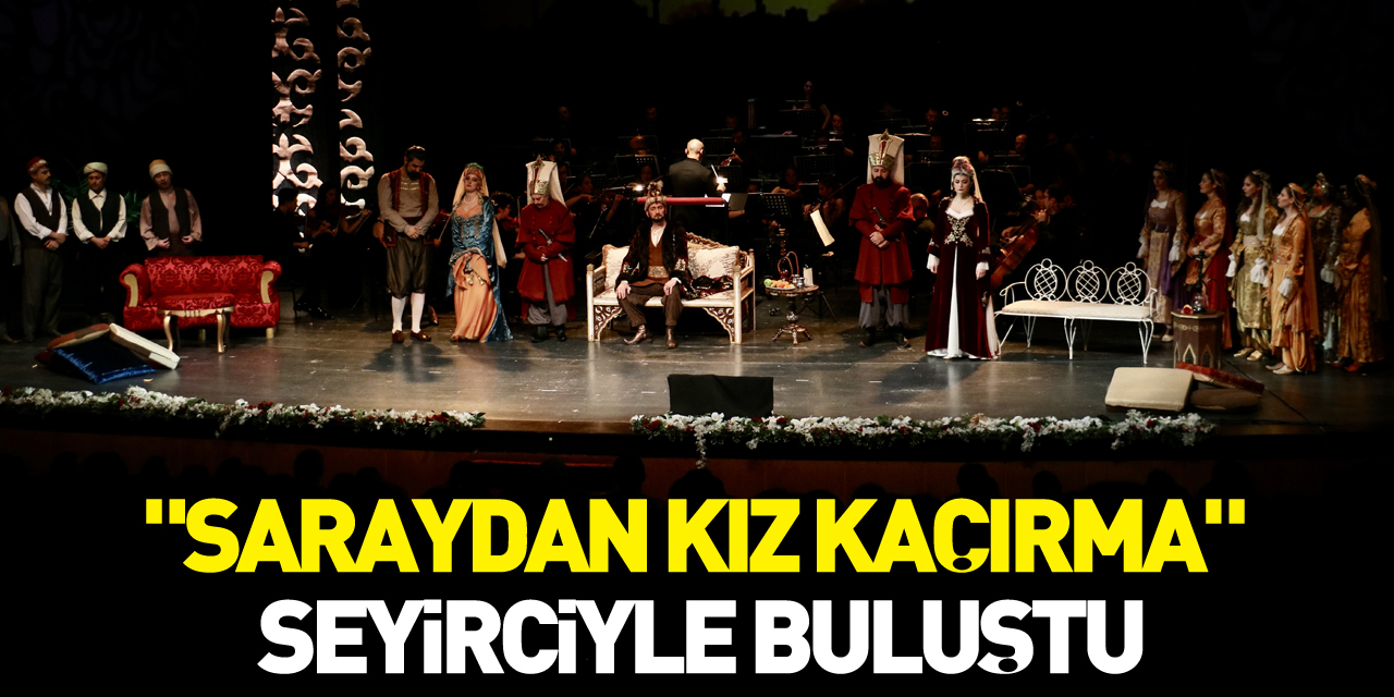 "Saraydan Kız Kaçırma" Seyirciyle Buluştu