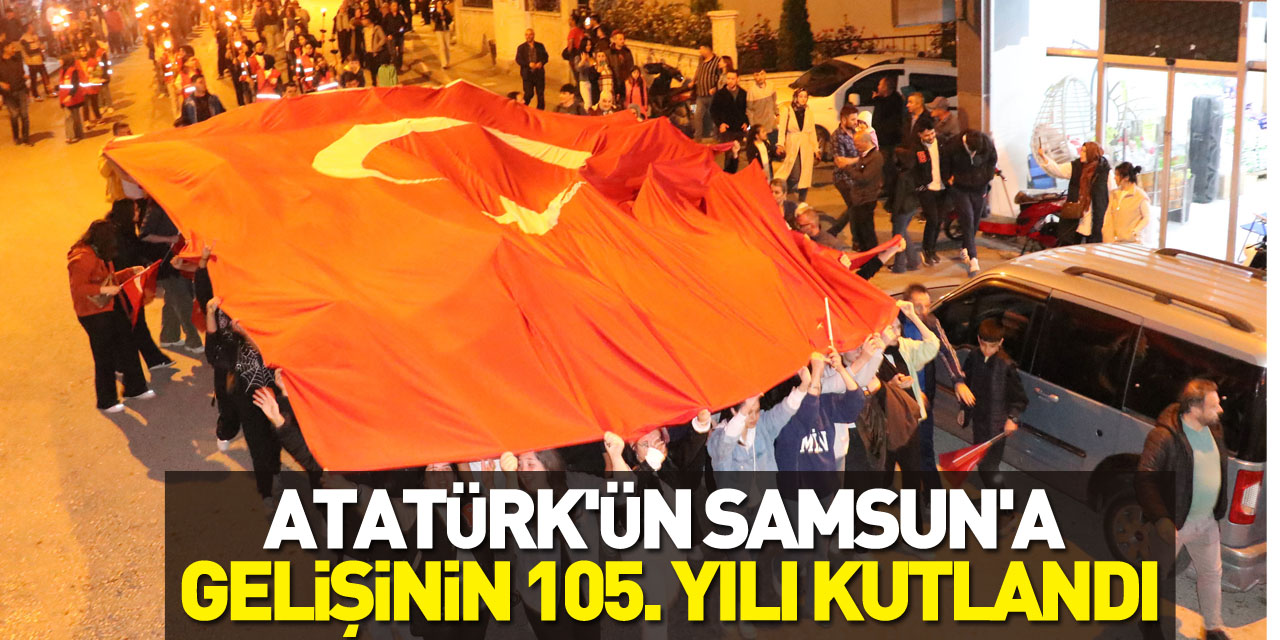 Atatürk'ün Samsun'a Gelişinin 105. Yılı Kutlandı