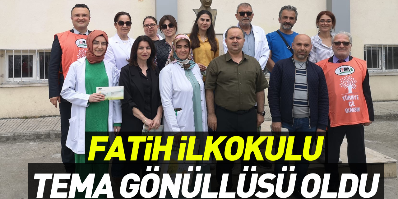 FATİH İLKOKULU TEMA GÖNÜLLÜSÜ OLDU