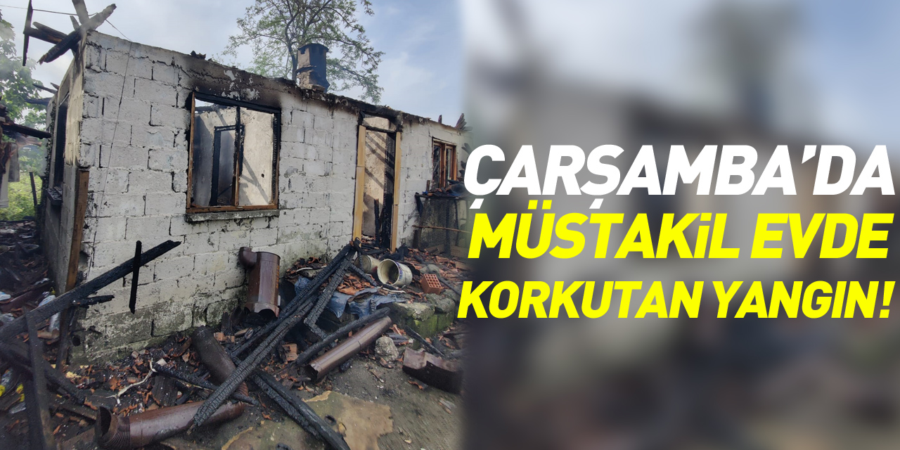 Çarşamba da müstakil evde korkutan yangın!