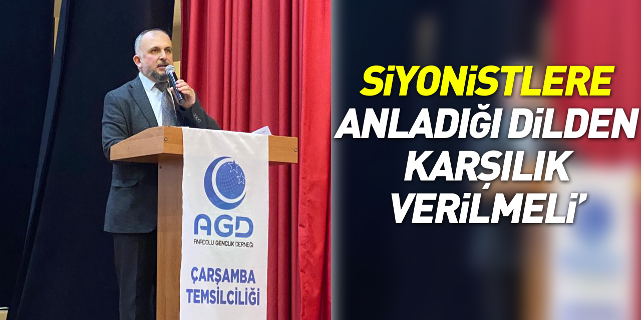 SİYONİSTLERE ANLADIĞI DİLDEN KARŞILIK VERİLMELİ’