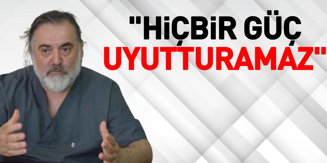 "Hiçbir Güç Uyutturamaz"