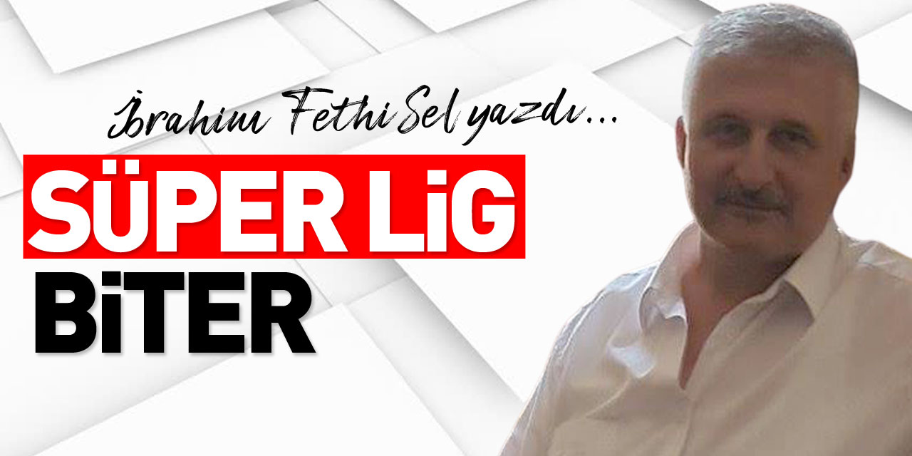 SÜPER LİG BİTER