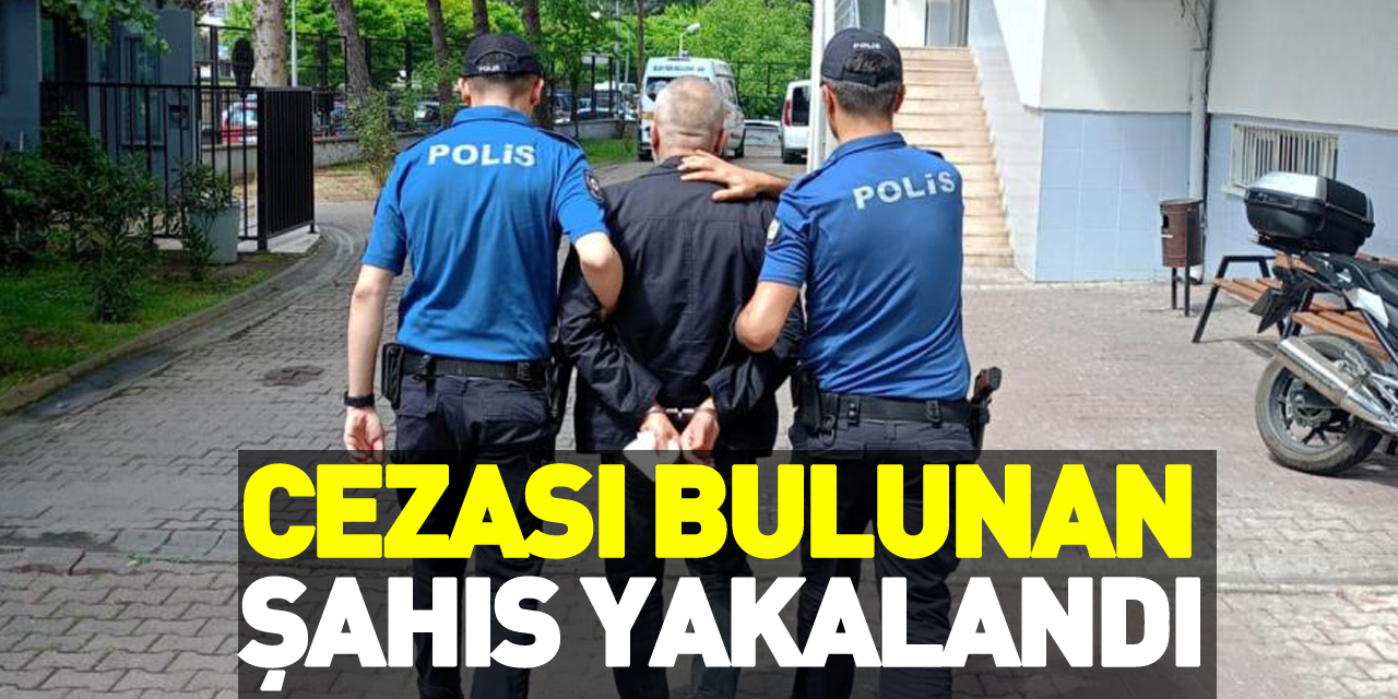 cezası bulunan şahıs yakalandı