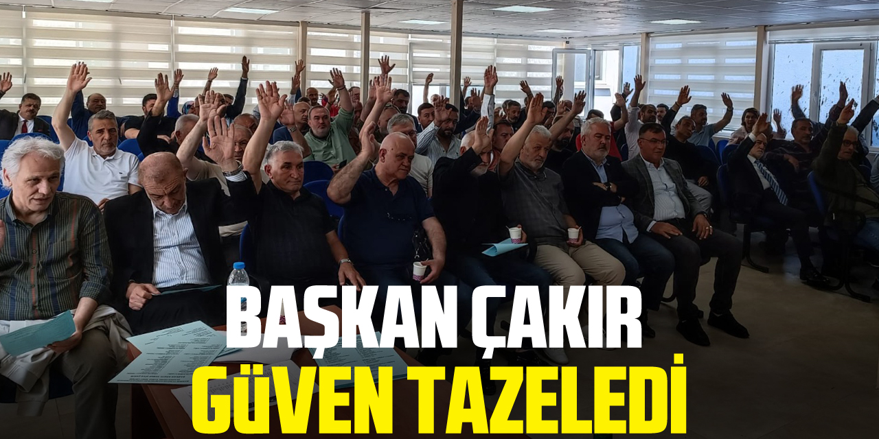 Başkan Çakır Güven Tazeledi