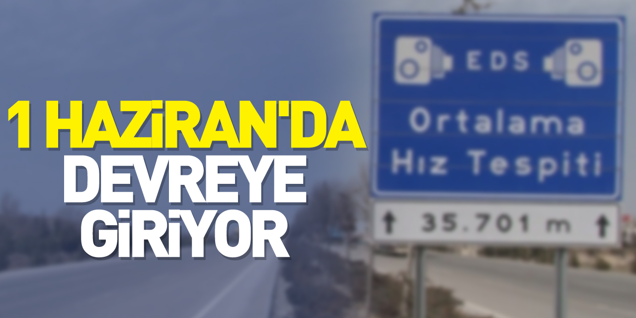 1 Haziran'da devreye giriyor