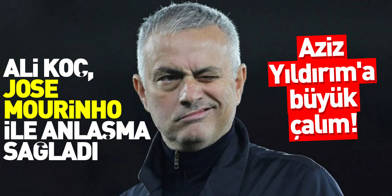 Fenerbahçe Jose Mourinho ile anlaştı!