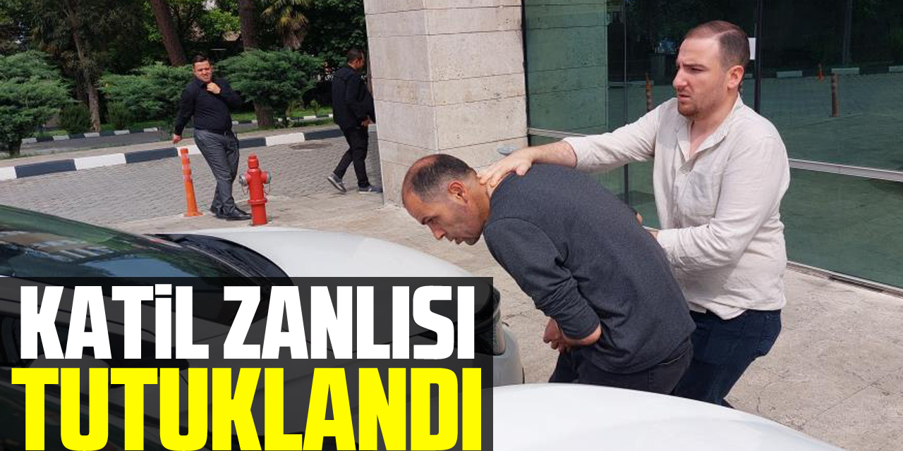 Katil zanlısı tutuklandı