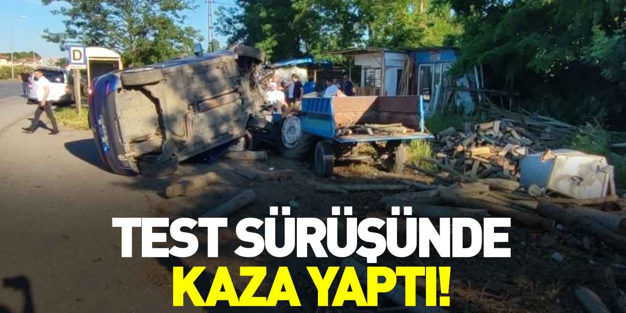 Test sürüşünde kaza yaptı!