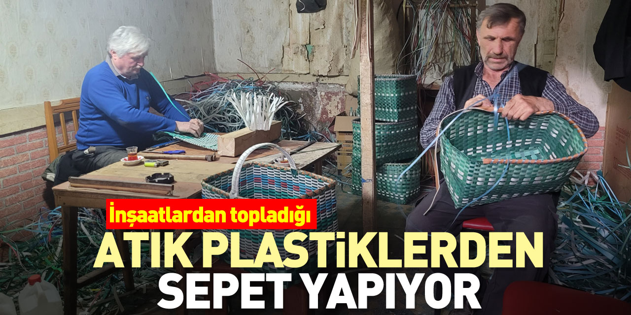 Atık plastiklerden sepet yapıyor