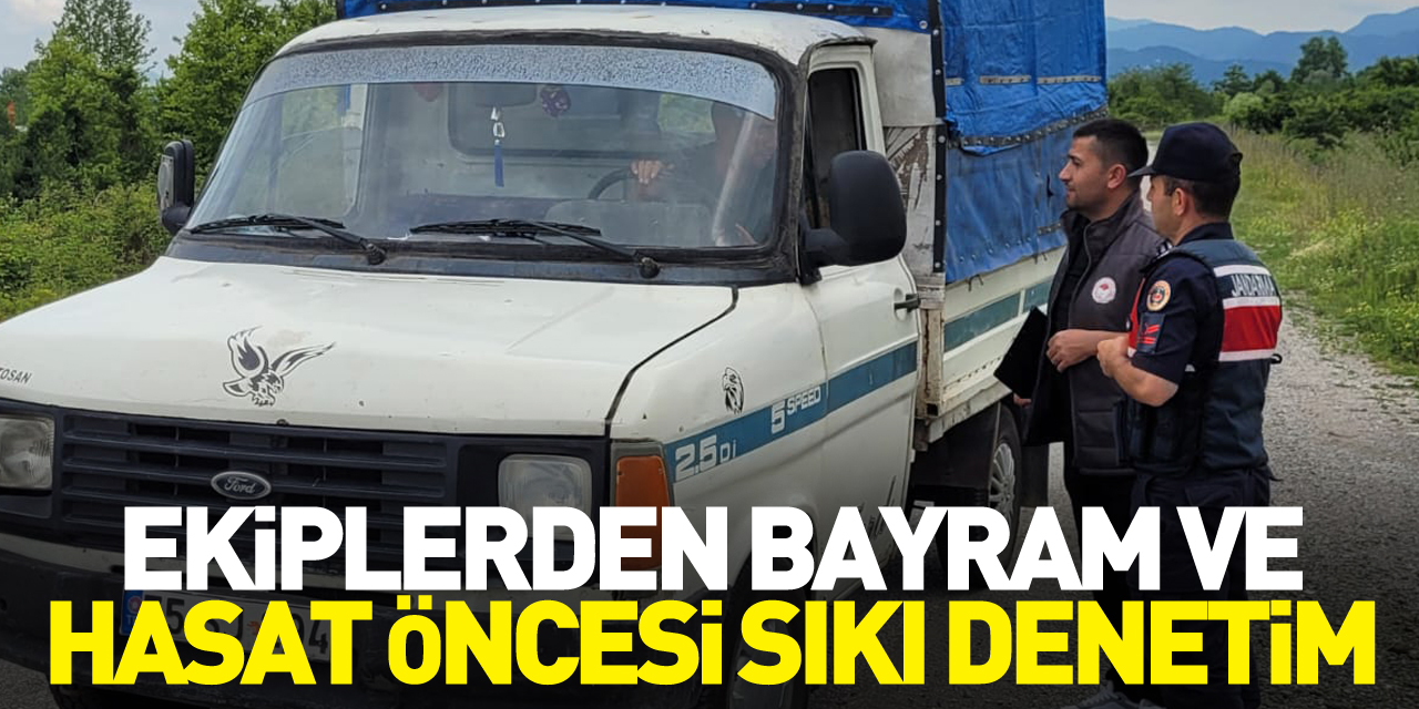 Ekiplerden Bayram ve Hasat Öncesi Sıkı Denetim