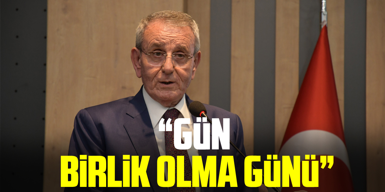 “Gün birlik olma günü”