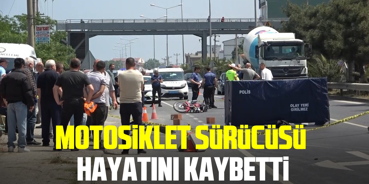 Motosiklet sürücüsü hayatını kaybetti