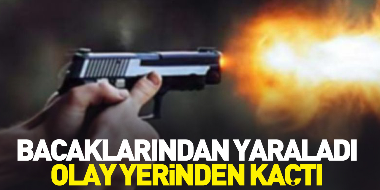 Bacaklarından yaraladı olay yerinden kaçtı