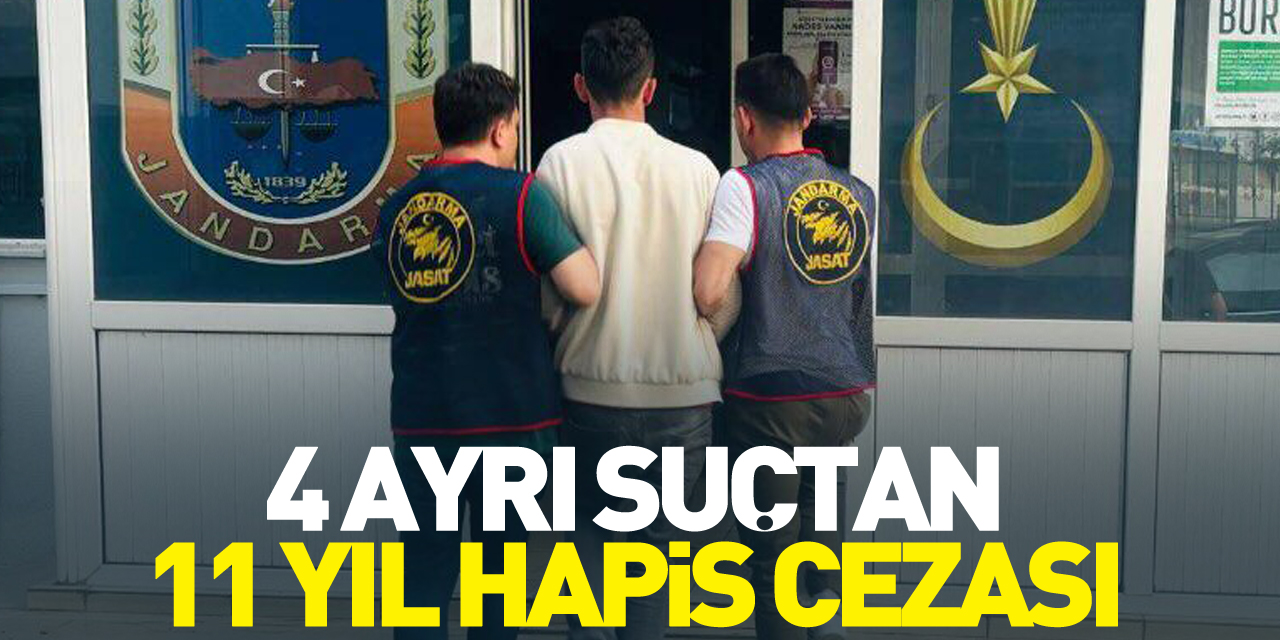 4 ayrı suçtan 11 yıl hapis cezası