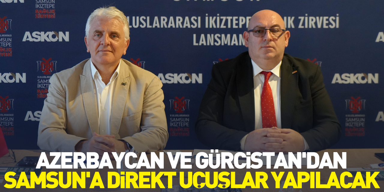 Azerbaycan ve Gürcistan'dan Samsun'a direkt uçuşlar yapılacak