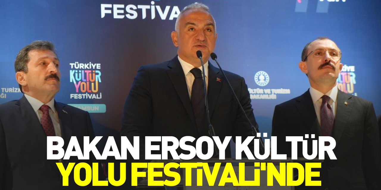 Bakan Ersoy Kültür Yolu Festivali'nde