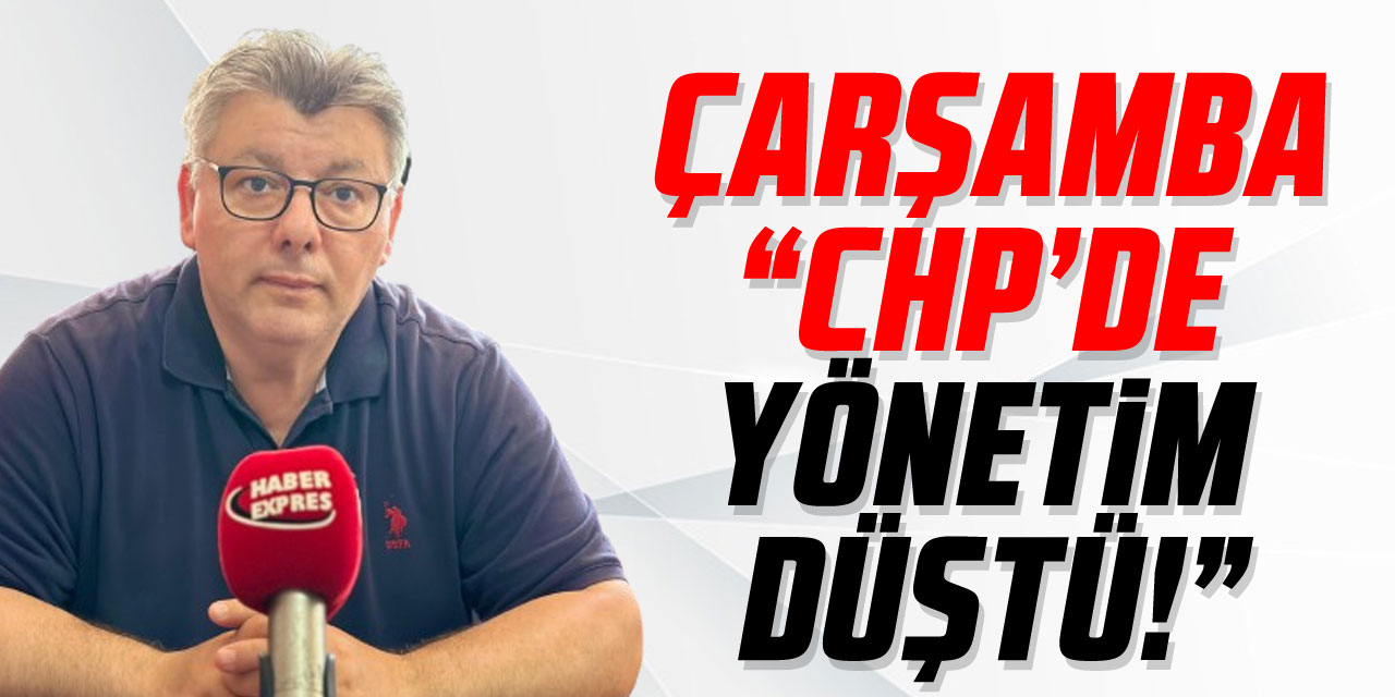 ÇARŞAMBA “CHP’DE YÖNETİM DÜŞTÜ!”