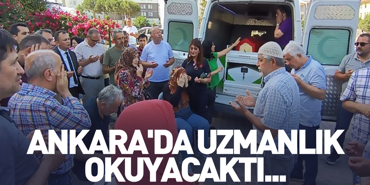 Ankara'da uzmanlık okuyacaktı...