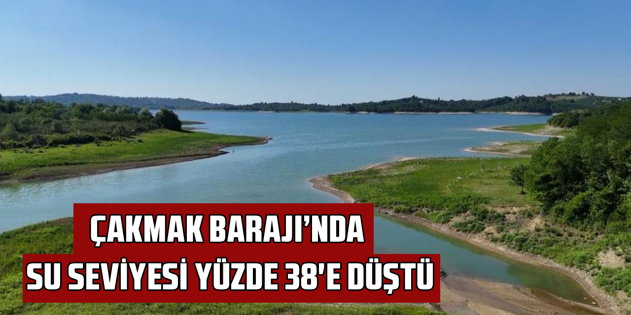 Çakmak Barajı’nda su seviyesi yüzde 38'e düştü