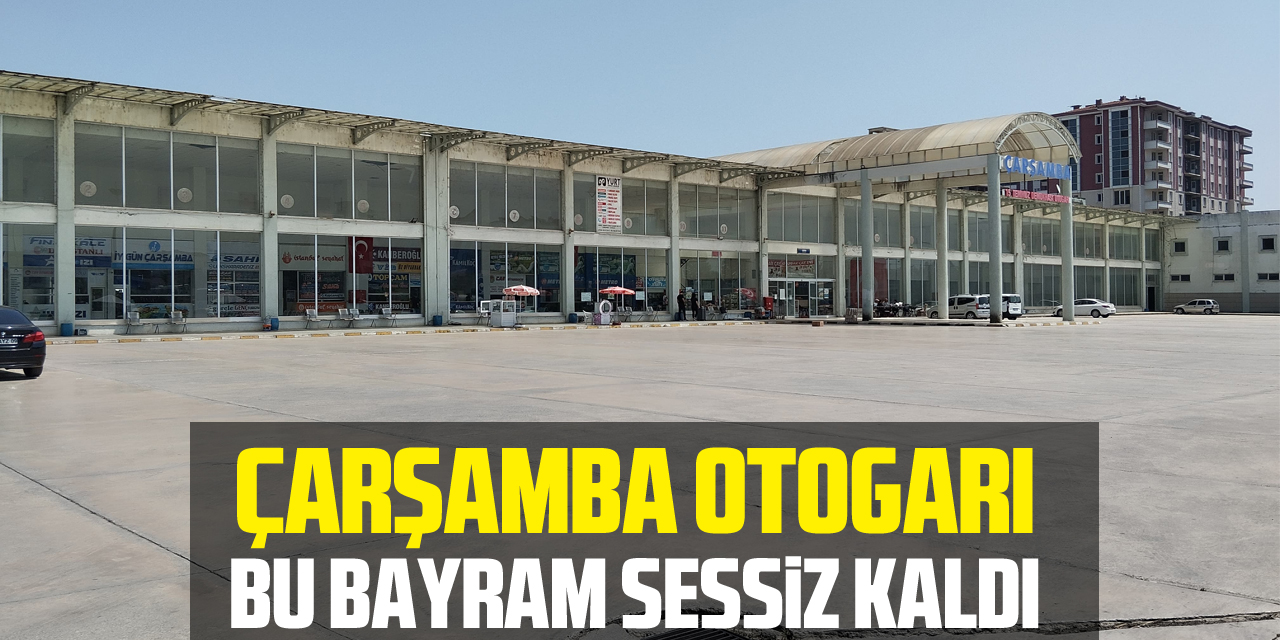 ÇARŞAMBA OTOGARI BU BAYRAM SESSİZ KALDI