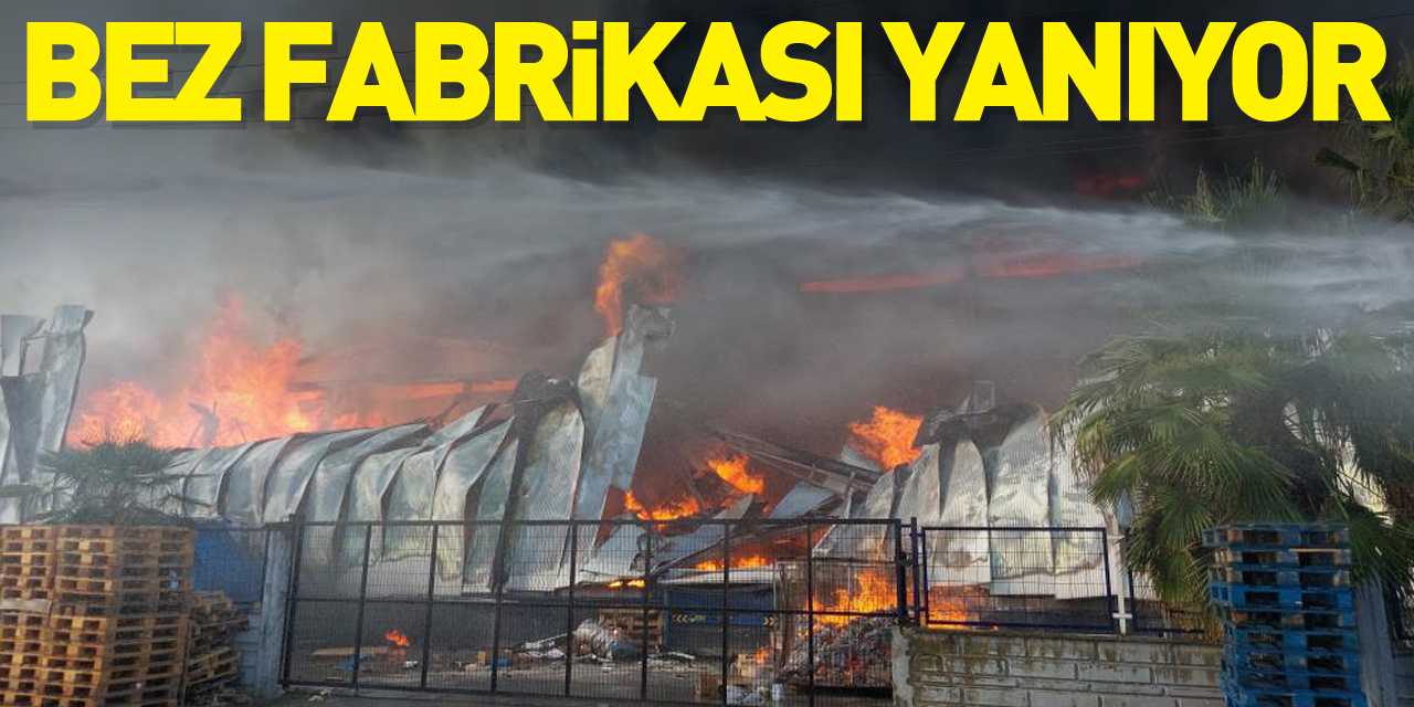 Bez fabrikası yanıyor