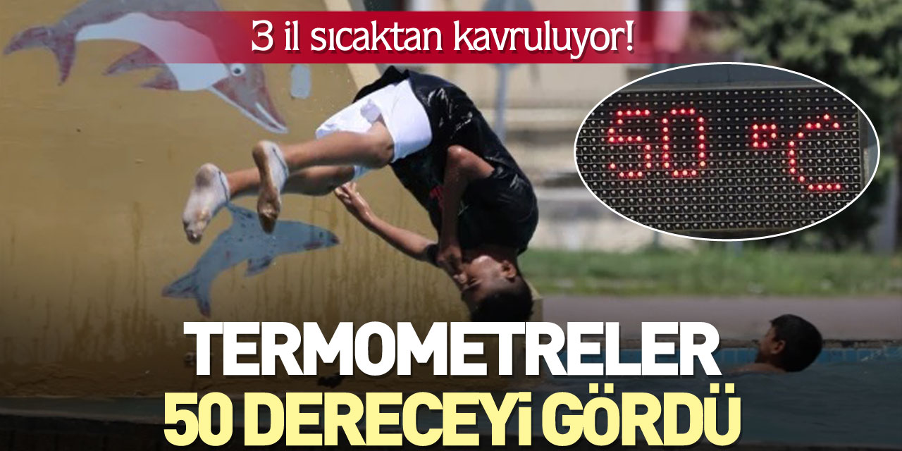 Termometreler 50 dereceyi gördü