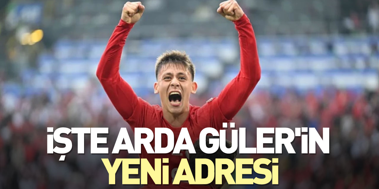 İşte Arda Güler'in yeni adresi