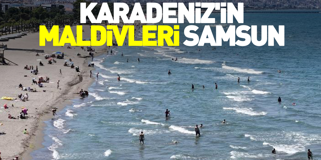 Karadeniz'in Maldivleri Samsun