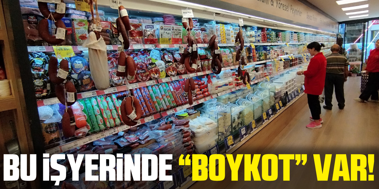 BU İŞYERİNDE “BOYKOT” VAR!