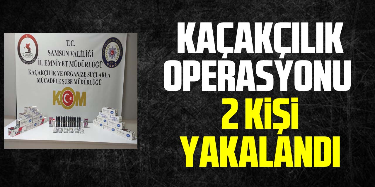 KAÇAKÇILIK OPERASYONU  2 KiŞi YAKALANDI