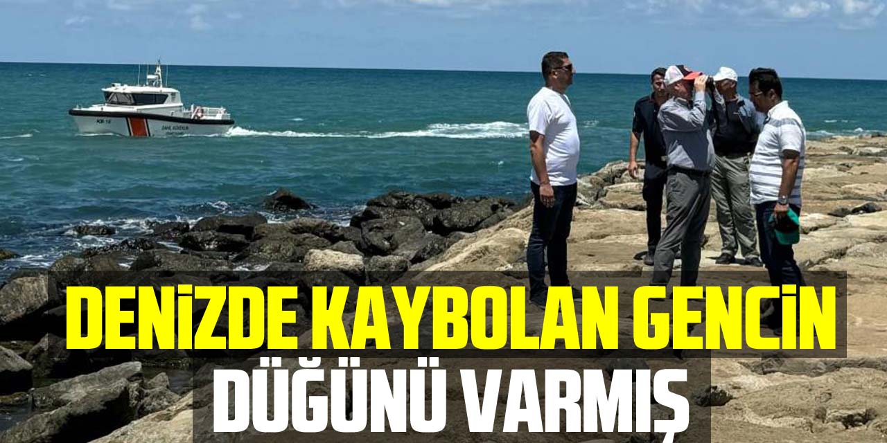 Denizde kaybolan gencin düğünü varmış